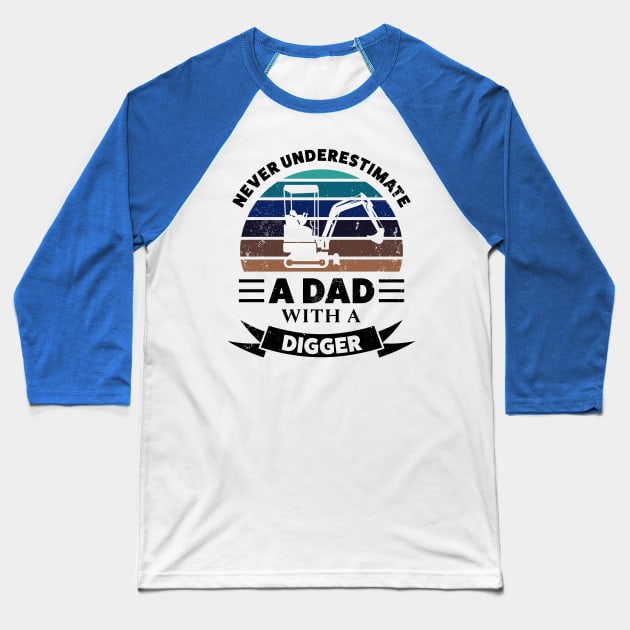 Dad with a Digger Funny Gifts Fathers Day Baseball T-Shirt by qwertydesigns